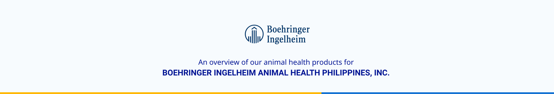 An overview of our animal health products for  BOEHRINGER INGELHEIM ANIMAL HEALTH PHILIPPINES, INC.