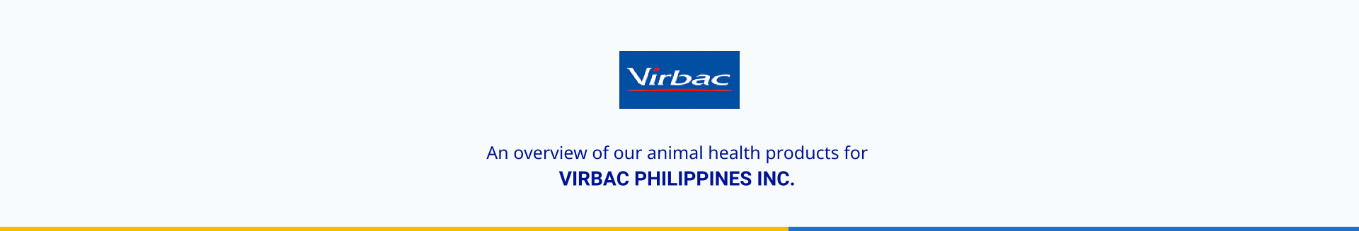 An overview of our animal health products for  VIRBAC PHILIPPINES INC.