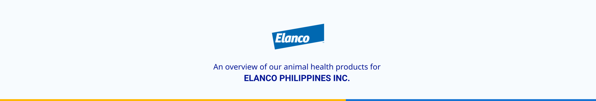 An overview of our animal health products for  ELANCO PHILIPPINES INC.