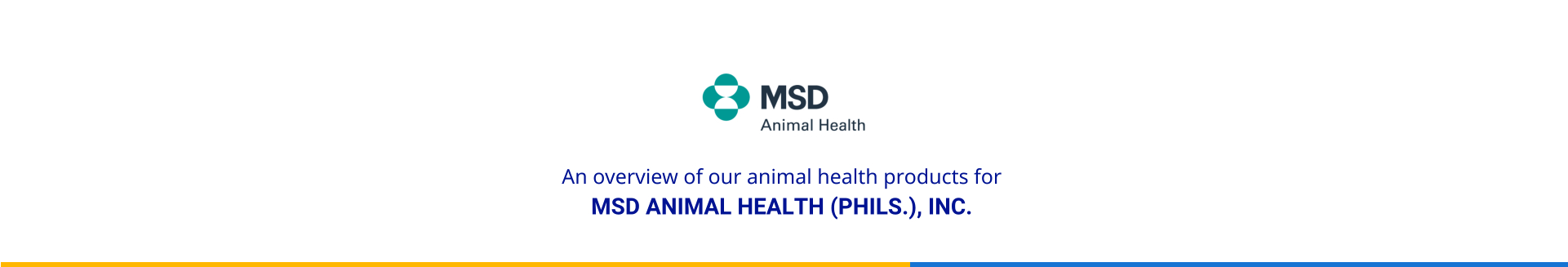 An overview of our animal health products for  MSD ANIMAL HEALTH (PHILS.), INC.